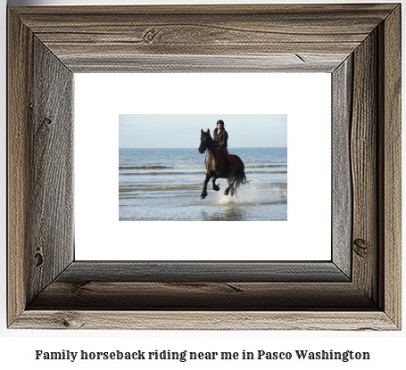 family horseback riding near me in Pasco, Washington